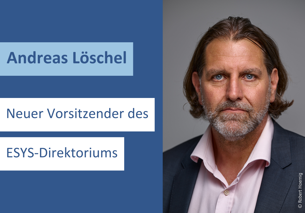 Auf der linken Seite steht Text: Andreas Löschel - neuer Vorsitzender des ESYS-Direktoriums.